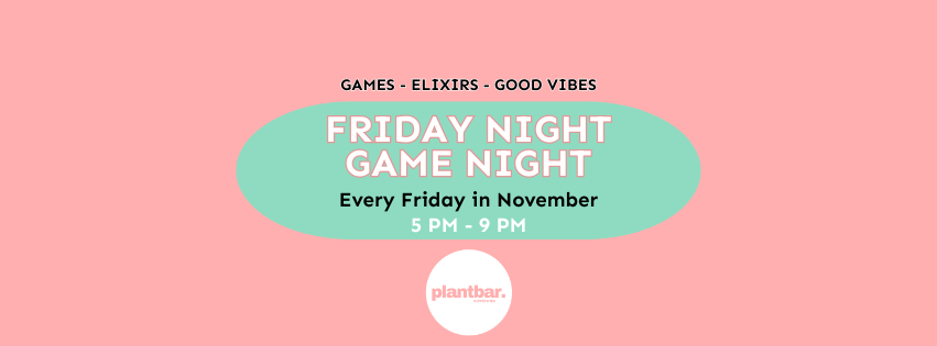 Friday Night Game Night Hosted by Plant Bar