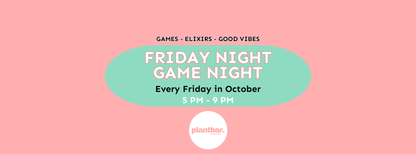 Friday Night Game Night hosted by Plant Bar Friday Night Game Night hosted by Plant Bar