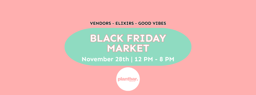 Shop Small Black Friday Market Hosted By Plant Bar
