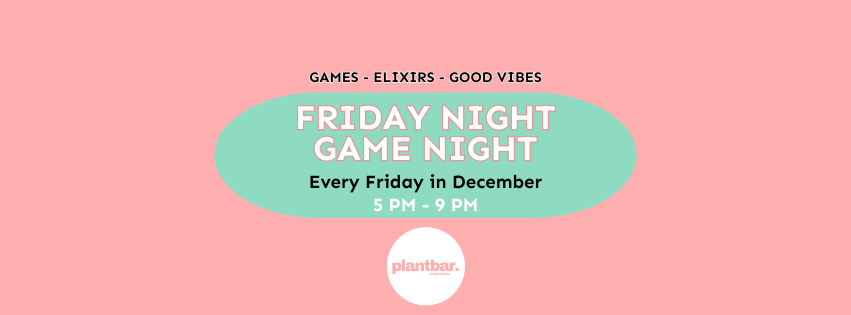 Friday Night Game Night Hosted by Plant Bar