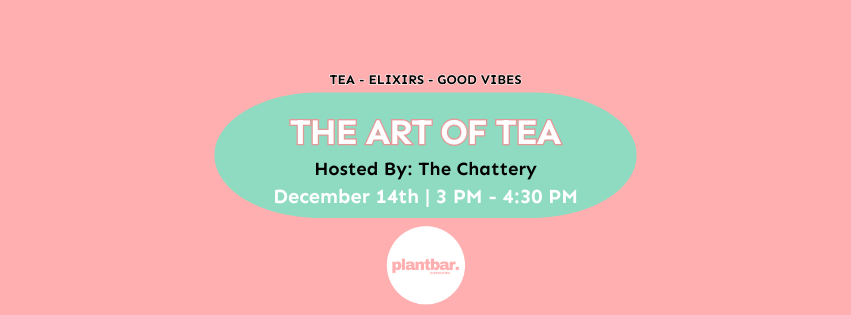Discover the Art of Tea with The Chattery & Plant Bar
