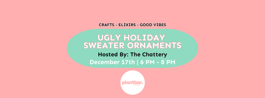 Ugly Holiday Sweater Ornaments with The Chattery & Plant Bar