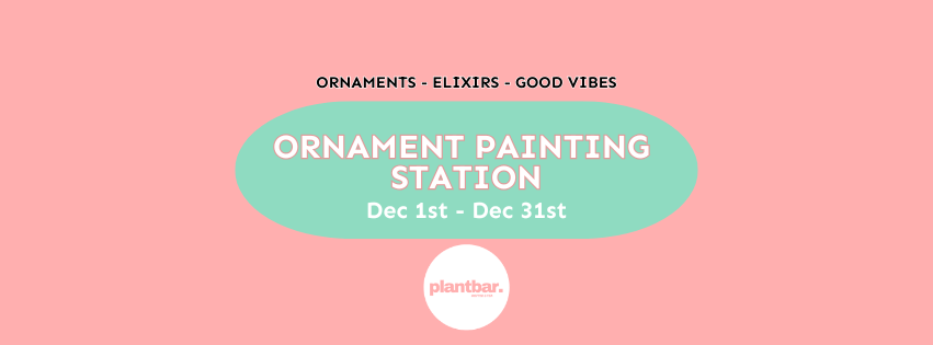 Ornament Painting Station Hosted by Plant Bar