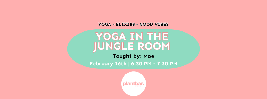 Yoga in the Jungle Room with Moe Hosted by Plant Bar
