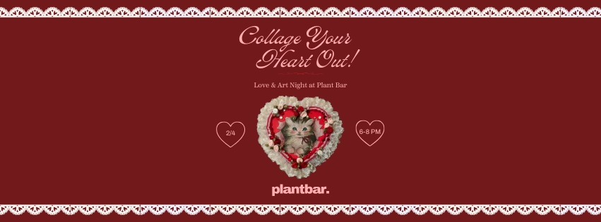 Collage Your Heart Out Hosted by Plant Bar