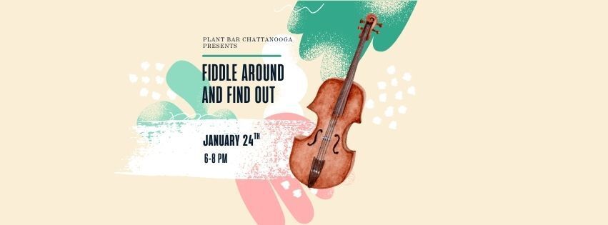 Plant Bar Presents: Fiddle Around & Find Out