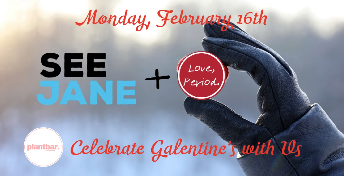See Jane Presents: Galentines + Product Drive with Love, Period