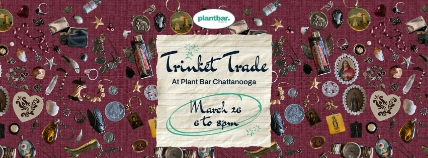 Trinket Trade Hosted by Plant Bar
